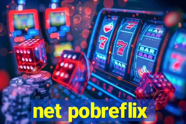 net pobreflix